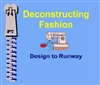 Deconstructing Fashion--Design to Runway